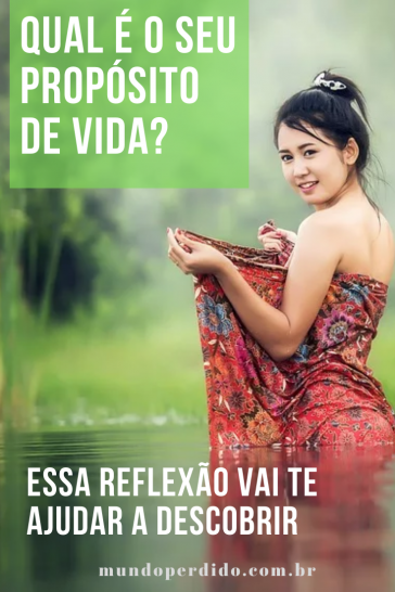 Qual é o seu propósito de vida Essa reflexão vai te ajudar a descobrir