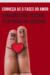 Conhe A As Fases Do Amor A Maioria Das Pessoas Fica Presa Na Terceira