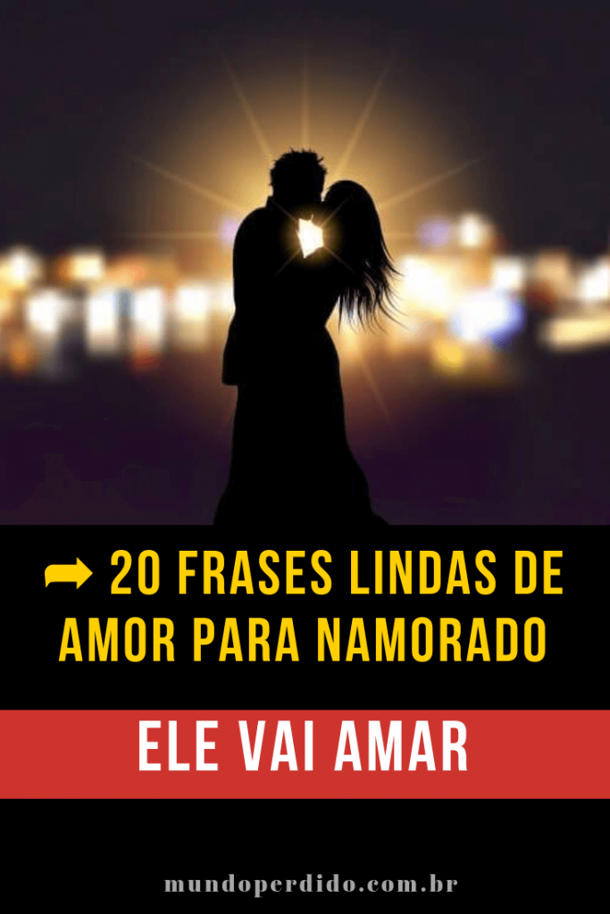 ᐈ 20 Frases Lindas De Amor Para Namorado - Ele Vai Amar