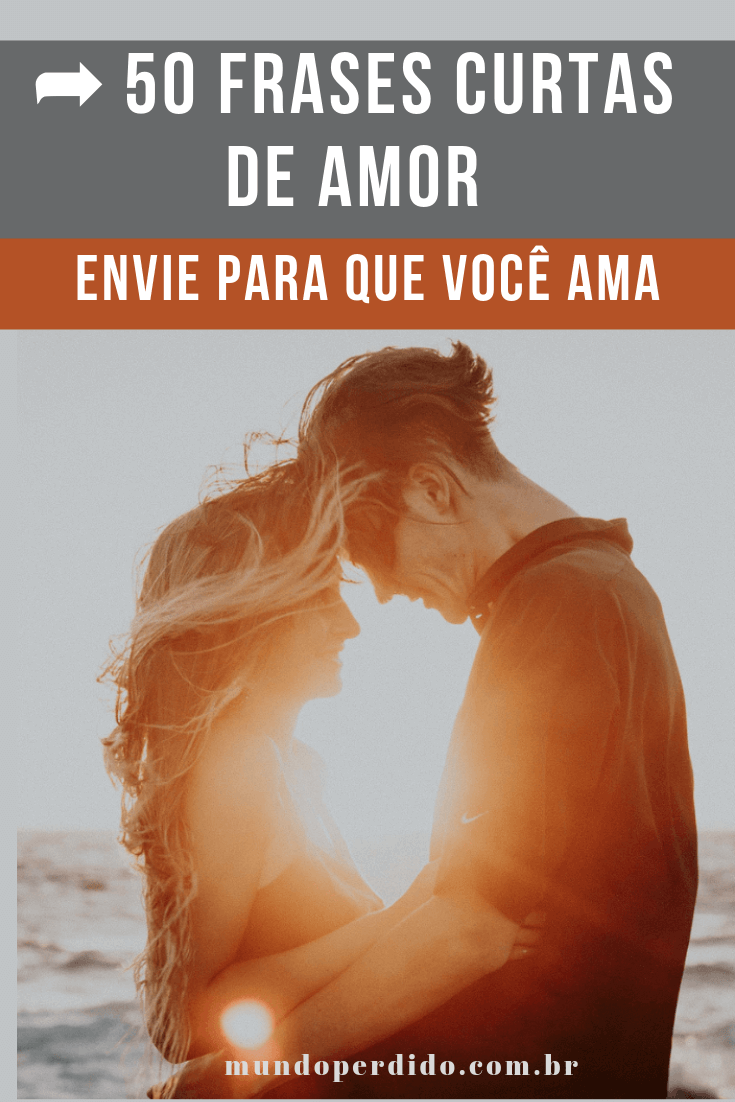 ᐈ 50 Frases Curtas De Amor - Envie Para Que Você Ama