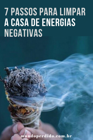 7 Passos Para Limpar A Casa De Energias Negativas