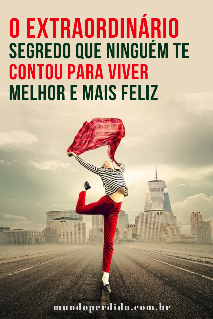 O Extraordinário segredo que ninguém te contou para viver melhor e mais ...