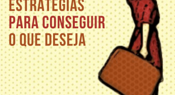 Qual Seu Maior Desejo? Siga Essas 5 Estratégias Para Conseguir o Que Deseja