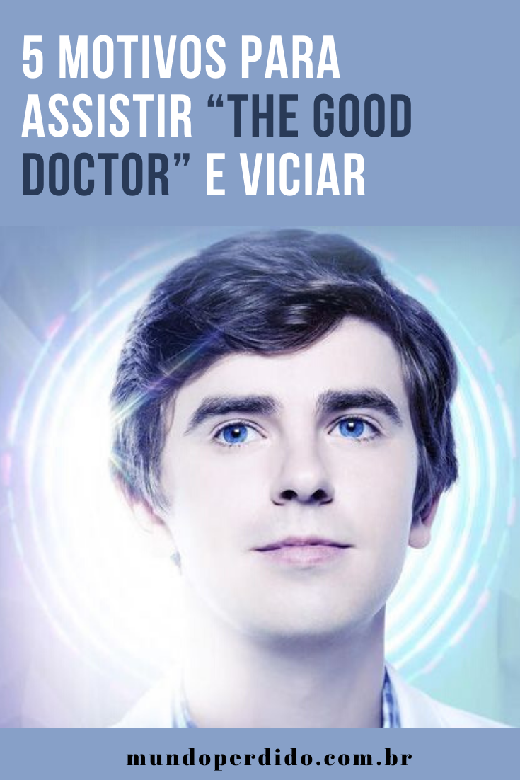 You are currently viewing 5 Motivos Para Assistir “The Good Doctor” e viciar