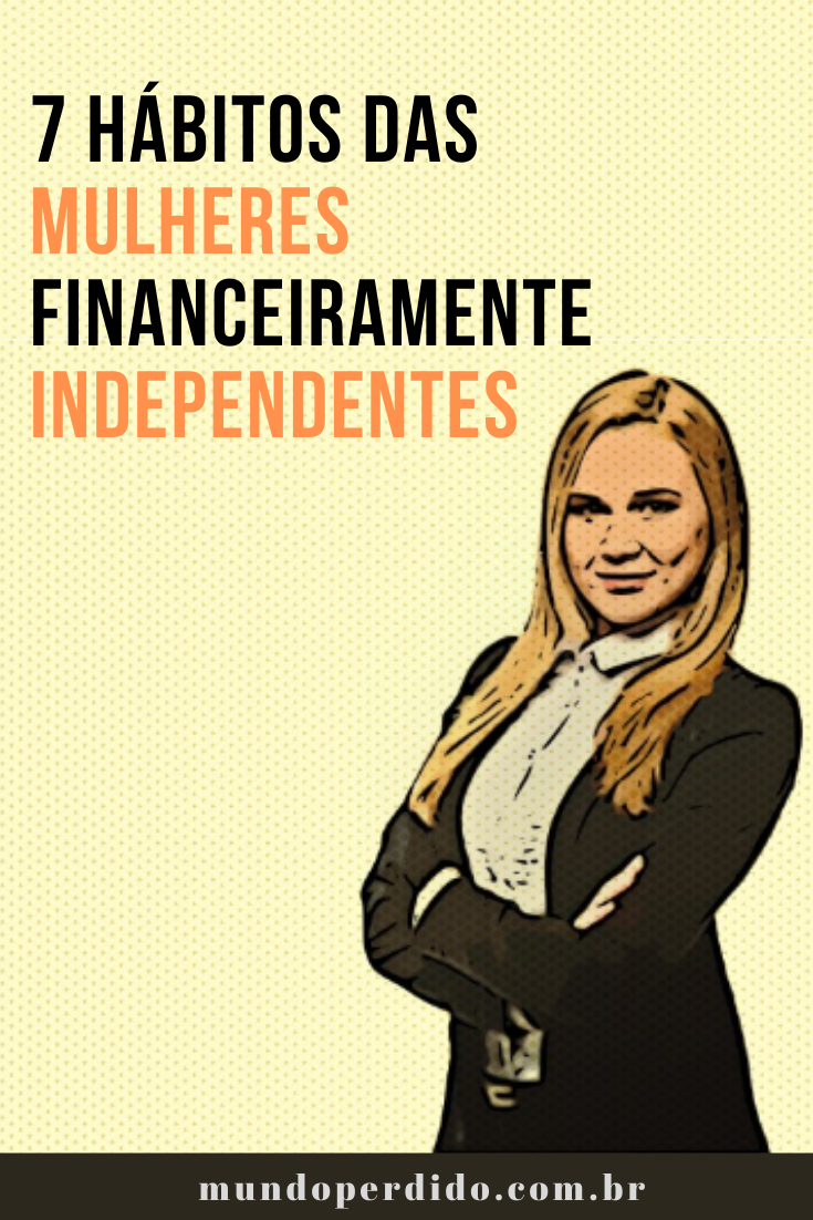 You are currently viewing 7 Hábitos Das Mulheres Financeiramente Independentes