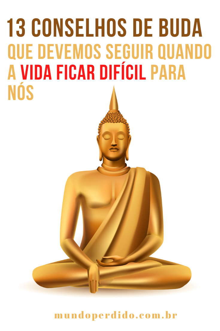 You are currently viewing 13 Conselhos de Buda que devemos seguir quando a vida ficar difícil para nós