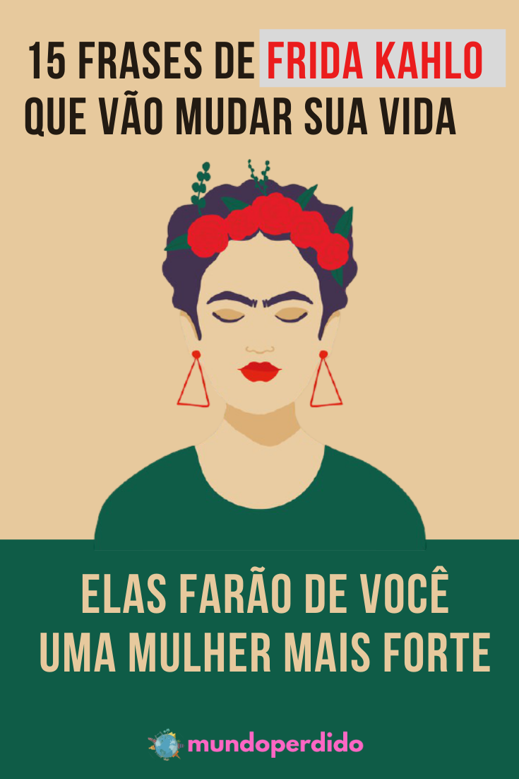 ᐈ 15 Frases de Frida Kahlo que vão mudar sua vida