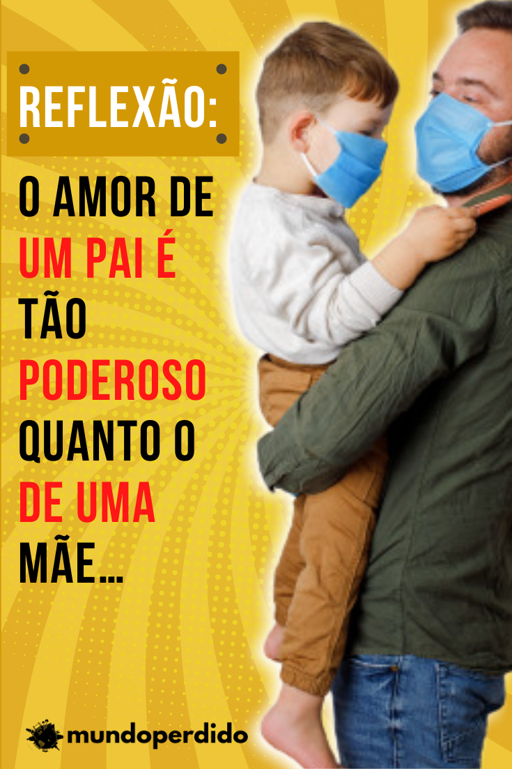 Read more about the article Reflexão: O amor de um pai é tão poderoso quanto o de uma mãe…