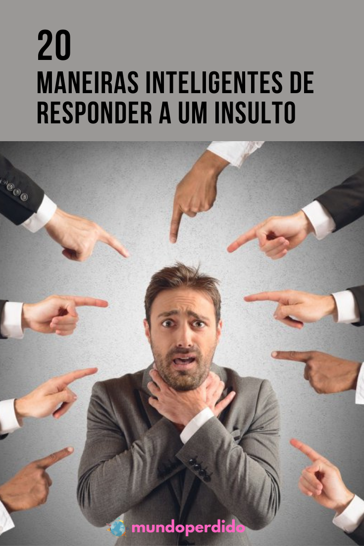 Read more about the article 20 Maneiras inteligentes de responder a um insulto