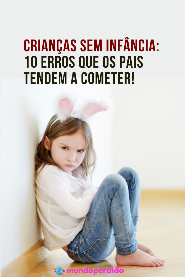 Read more about the article Crianças sem infância: 10 Erros que os pais tendem a cometer!